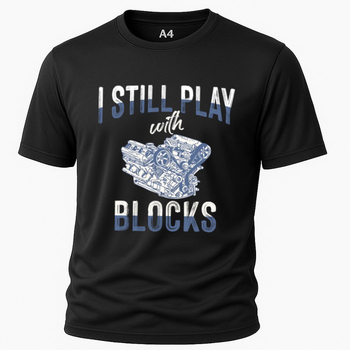 I Still Play With Blocks Meaningful Gift Auto Mechanic Racing Car Engine Gift Cooling Performance Crew T-Shirt