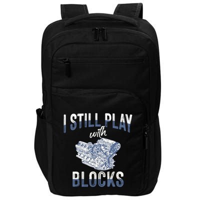 I Still Play With Blocks Meaningful Gift Auto Mechanic Racing Car Engine Gift Impact Tech Backpack