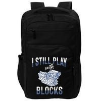 I Still Play With Blocks Meaningful Gift Auto Mechanic Racing Car Engine Gift Impact Tech Backpack