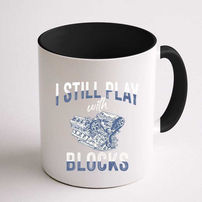 I Still Play With Blocks Meaningful Gift Auto Mechanic Racing Car Engine Gift Mug