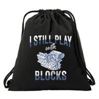 I Still Play With Blocks Meaningful Gift Auto Mechanic Racing Car Engine Gift Drawstring Bag