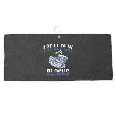 I Still Play With Blocks Meaningful Gift Auto Mechanic Racing Car Engine Gift Large Microfiber Waffle Golf Towel
