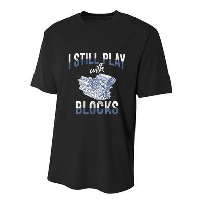 I Still Play With Blocks Meaningful Gift Auto Mechanic Racing Car Engine Gift Youth Performance Sprint T-Shirt