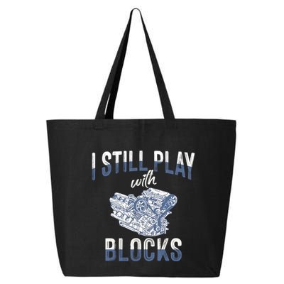 I Still Play With Blocks Meaningful Gift Auto Mechanic Racing Car Engine Gift 25L Jumbo Tote