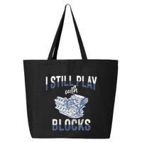 I Still Play With Blocks Meaningful Gift Auto Mechanic Racing Car Engine Gift 25L Jumbo Tote