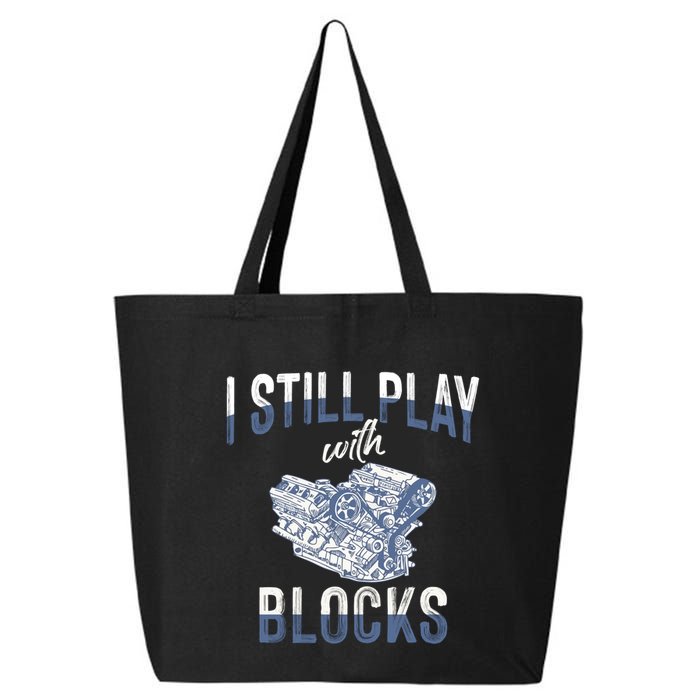 I Still Play With Blocks Meaningful Gift Auto Mechanic Racing Car Engine Gift 25L Jumbo Tote
