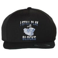 I Still Play With Blocks Meaningful Gift Auto Mechanic Racing Car Engine Gift Wool Snapback Cap