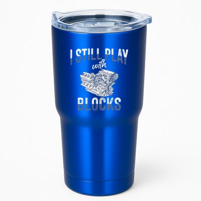 I Still Play With Blocks Meaningful Gift Auto Mechanic Racing Car Engine Gift Tumbler