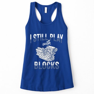 I Still Play With Blocks Meaningful Gift Auto Mechanic Racing Car Engine Gift Womens Tank Top