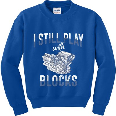 I Still Play With Blocks Meaningful Gift Auto Mechanic Racing Car Engine Gift Kids Sweatshirt