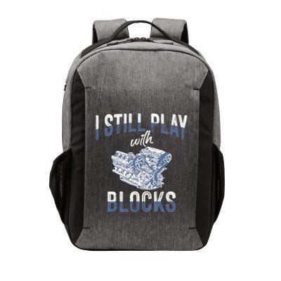 I Still Play With Blocks Meaningful Gift Auto Mechanic Racing Car Engine Gift Vector Backpack