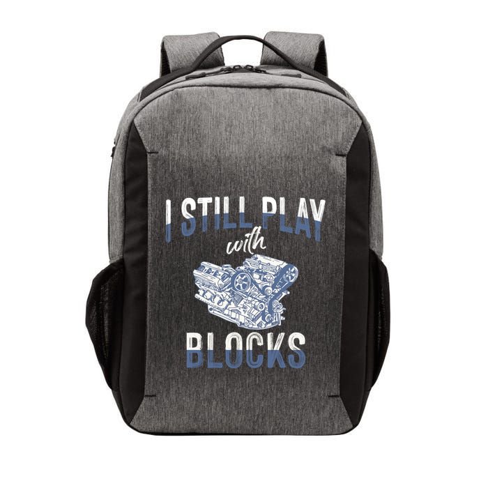 I Still Play With Blocks Meaningful Gift Auto Mechanic Racing Car Engine Gift Vector Backpack