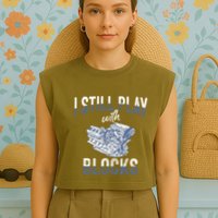 I Still Play With Blocks Meaningful Gift Auto Mechanic Racing Car Engine Gift Garment-Dyed Women's Muscle Tee