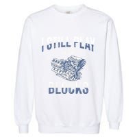 I Still Play With Blocks Meaningful Gift Auto Mechanic Racing Car Engine Gift Garment-Dyed Sweatshirt