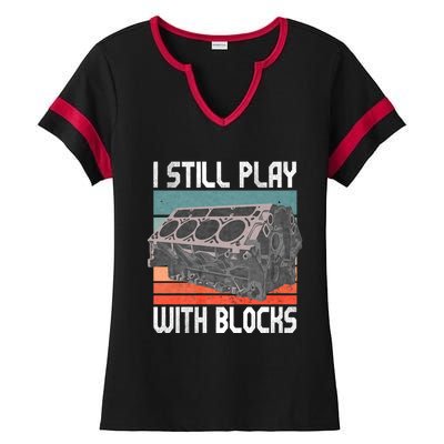 I Still Play With Blocks Maintenance Mechanic Motor Engine Ladies Halftime Notch Neck Tee