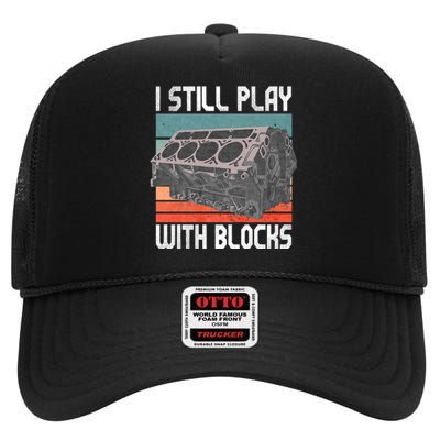 I Still Play With Blocks Maintenance Mechanic Motor Engine High Crown Mesh Back Trucker Hat