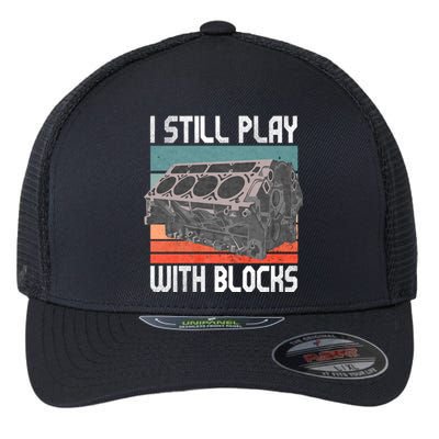 I Still Play With Blocks Maintenance Mechanic Motor Engine Flexfit Unipanel Trucker Cap