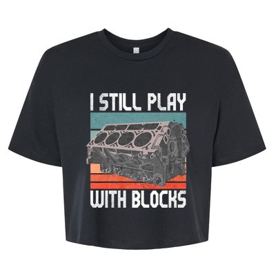 I Still Play With Blocks Maintenance Mechanic Motor Engine Bella+Canvas Jersey Crop Tee