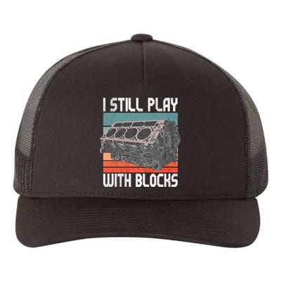 I Still Play With Blocks Maintenance Mechanic Motor Engine Yupoong Adult 5-Panel Trucker Hat