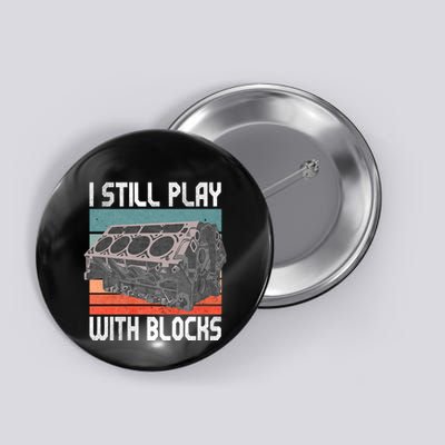 I Still Play With Blocks Maintenance Mechanic Motor Engine Button