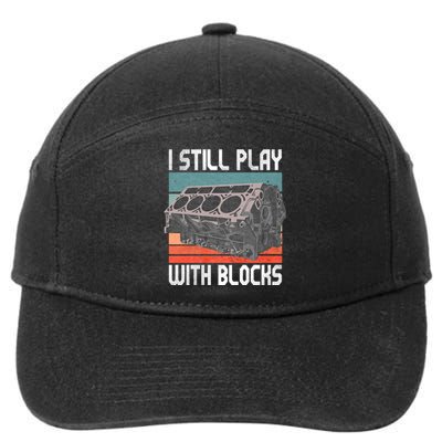 I Still Play With Blocks Maintenance Mechanic Motor Engine 7-Panel Snapback Hat