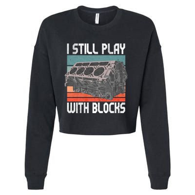 I Still Play With Blocks Maintenance Mechanic Motor Engine Cropped Pullover Crew