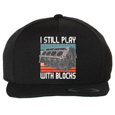 I Still Play With Blocks Maintenance Mechanic Motor Engine Wool Snapback Cap