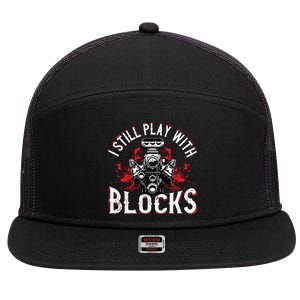 I Still Play Blocks Funny Auto Car Mechanic Dad Motor Engine Gift 7 Panel Mesh Trucker Snapback Hat