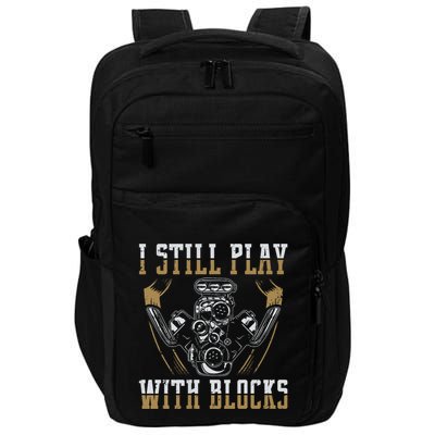 I Still Play With Blocks Car Mechanic Motor Engine Impact Tech Backpack