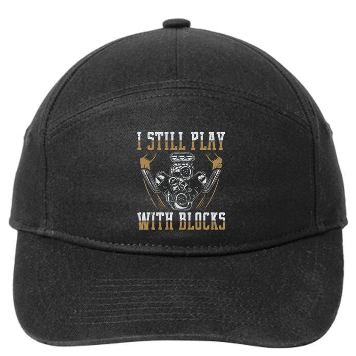 I Still Play With Blocks Car Mechanic Motor Engine 7-Panel Snapback Hat