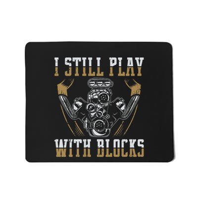 I Still Play With Blocks Car Mechanic Motor Engine Mousepad