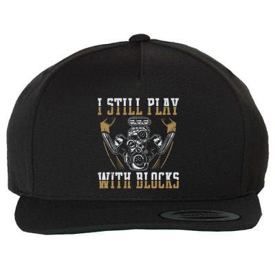I Still Play With Blocks Car Mechanic Motor Engine Wool Snapback Cap