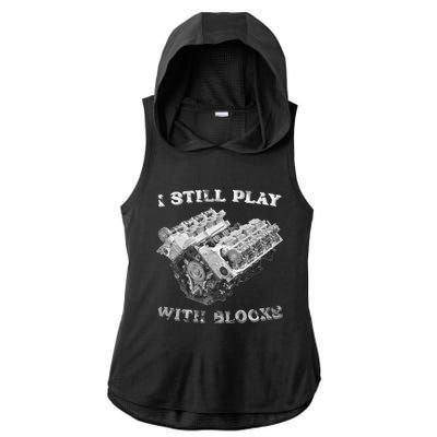 I Still Play With Blocks Racing Maintenance Vintage Ladies PosiCharge Tri-Blend Wicking Draft Hoodie Tank