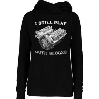 I Still Play With Blocks Racing Maintenance Vintage Womens Funnel Neck Pullover Hood