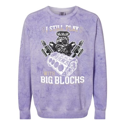 I Still Play With Big Blocks Car Mechanic Enthusiast Gear Colorblast Crewneck Sweatshirt