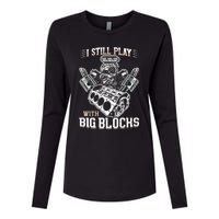 I Still Play With Big Blocks Car Mechanic Enthusiast Gear Womens Cotton Relaxed Long Sleeve T-Shirt