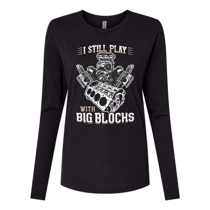 I Still Play With Big Blocks Car Mechanic Enthusiast Gear Womens Cotton Relaxed Long Sleeve T-Shirt