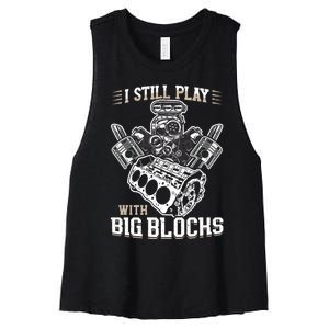 I Still Play With Big Blocks Car Mechanic Enthusiast Gear Women's Racerback Cropped Tank