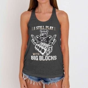 I Still Play With Big Blocks Car Mechanic Enthusiast Gear Women's Knotted Racerback Tank