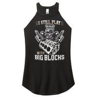 I Still Play With Big Blocks Car Mechanic Enthusiast Gear Women's Perfect Tri Rocker Tank