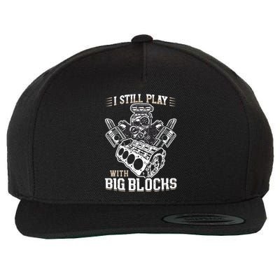 I Still Play With Big Blocks Car Mechanic Enthusiast Gear Wool Snapback Cap