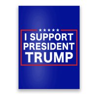 I Support President Trump Poster