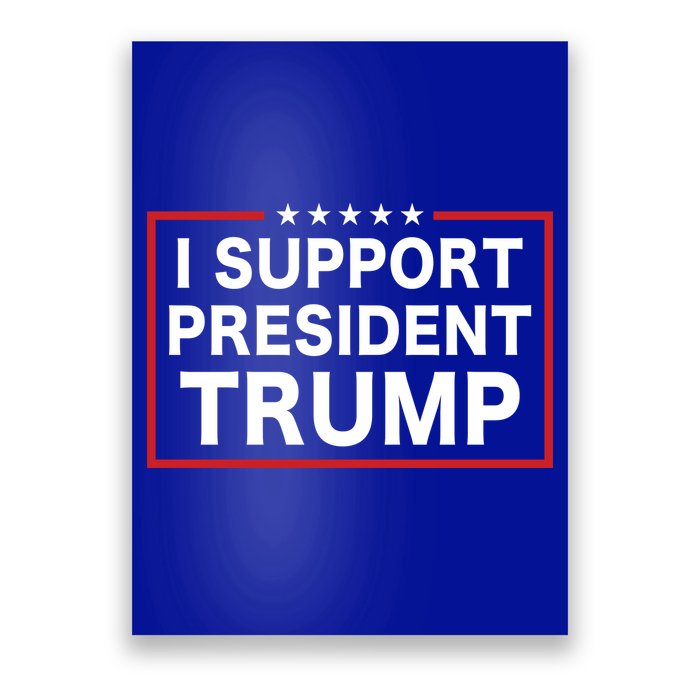 I Support President Trump Poster