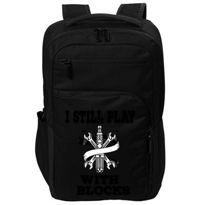 I Still Play With Blocks Maintenance Mechanic Motor Engine Funny Gift Impact Tech Backpack