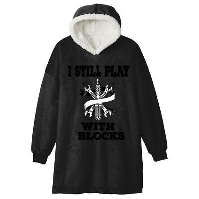 I Still Play With Blocks Maintenance Mechanic Motor Engine Funny Gift Hooded Wearable Blanket