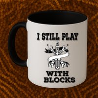 I Still Play With Blocks Maintenance Mechanic Motor Engine Funny Gift Mug