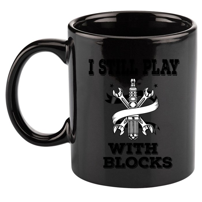I Still Play With Blocks Maintenance Mechanic Motor Engine Funny Gift 11oz C Handle Ceramic Mug