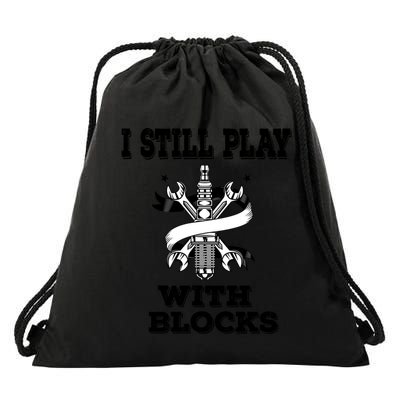 I Still Play With Blocks Maintenance Mechanic Motor Engine Funny Gift Drawstring Bag