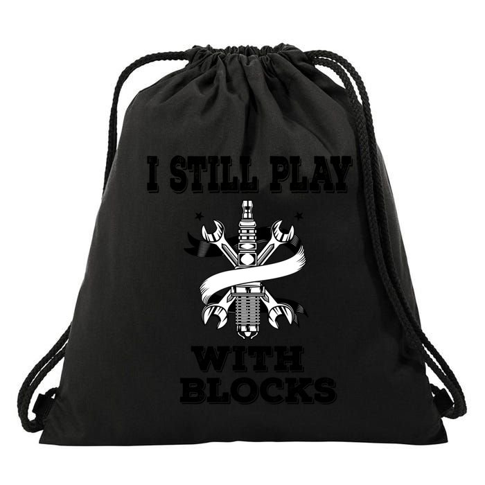 I Still Play With Blocks Maintenance Mechanic Motor Engine Funny Gift Drawstring Bag