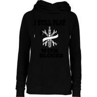 I Still Play With Blocks Maintenance Mechanic Motor Engine Funny Gift Womens Funnel Neck Pullover Hood